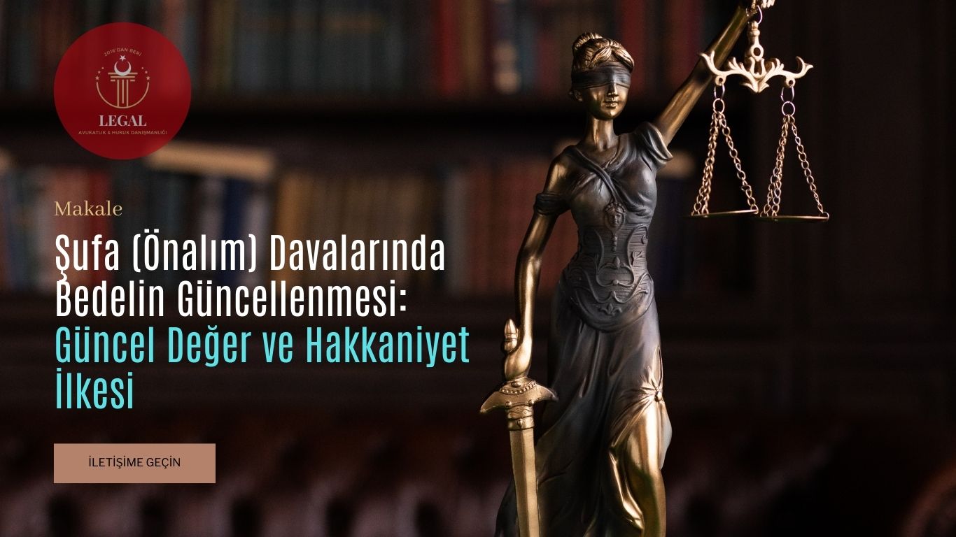Şufa (Önalım) Davalarında Bedelin Güncellenmesi